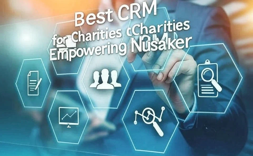 Best CRM for Charities Empowering Nusaker