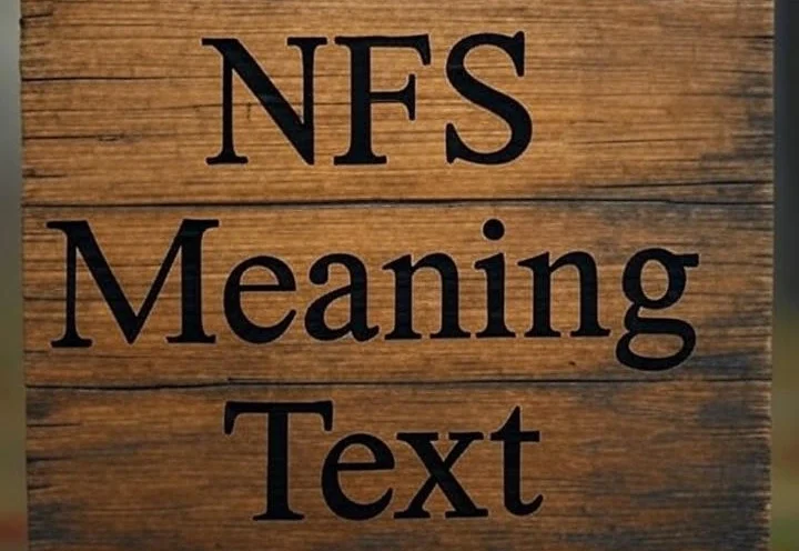 NFS Meaning Text: A Guide to Understanding This Common Abbreviation
