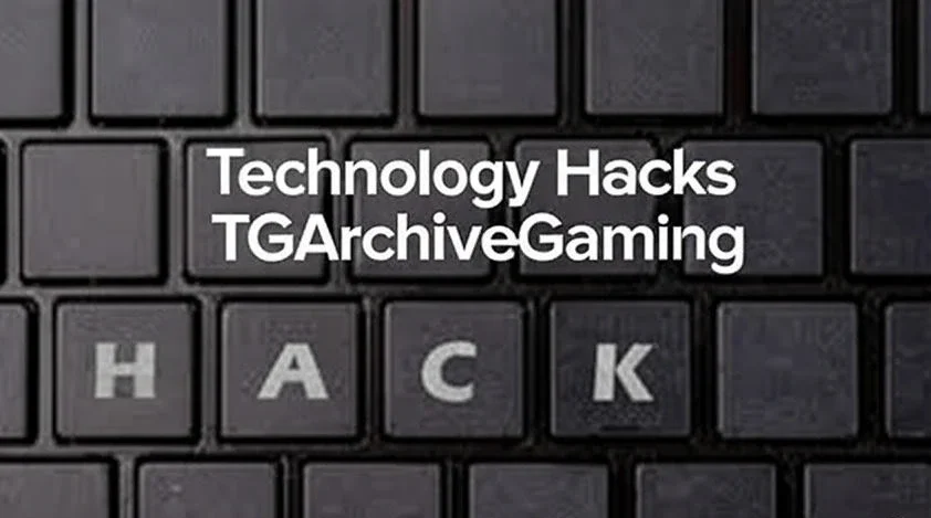 A Guide to Technology Hacks TGArchiveGaming