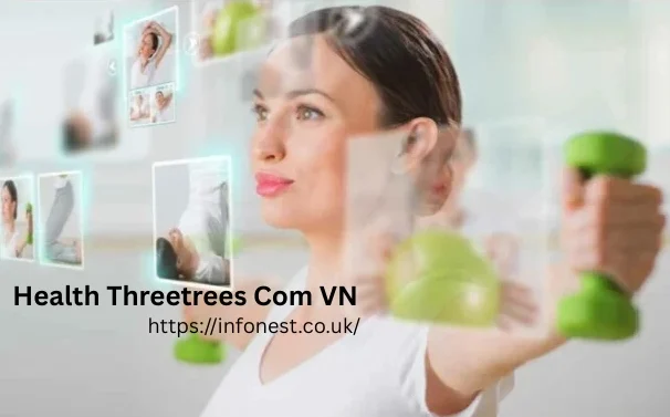 Health Threetrees Com VN: A Guide